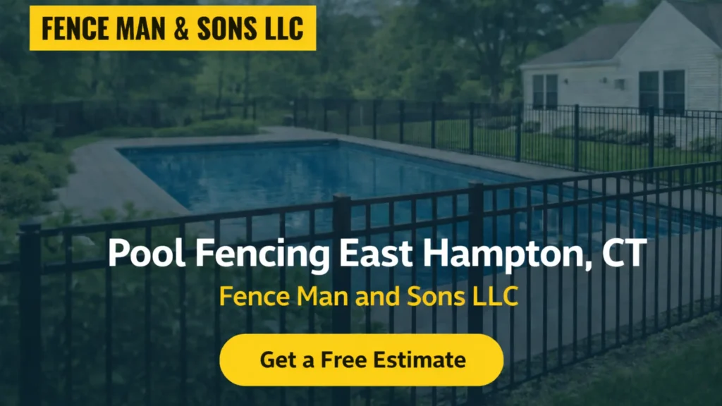 Pool Fencing East Hampton CT | Fence Man and Sons LLC
